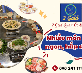 Khám phá các món ăn ngon cực hút khách tại 2 Gold Quán Ốc & Lẩu